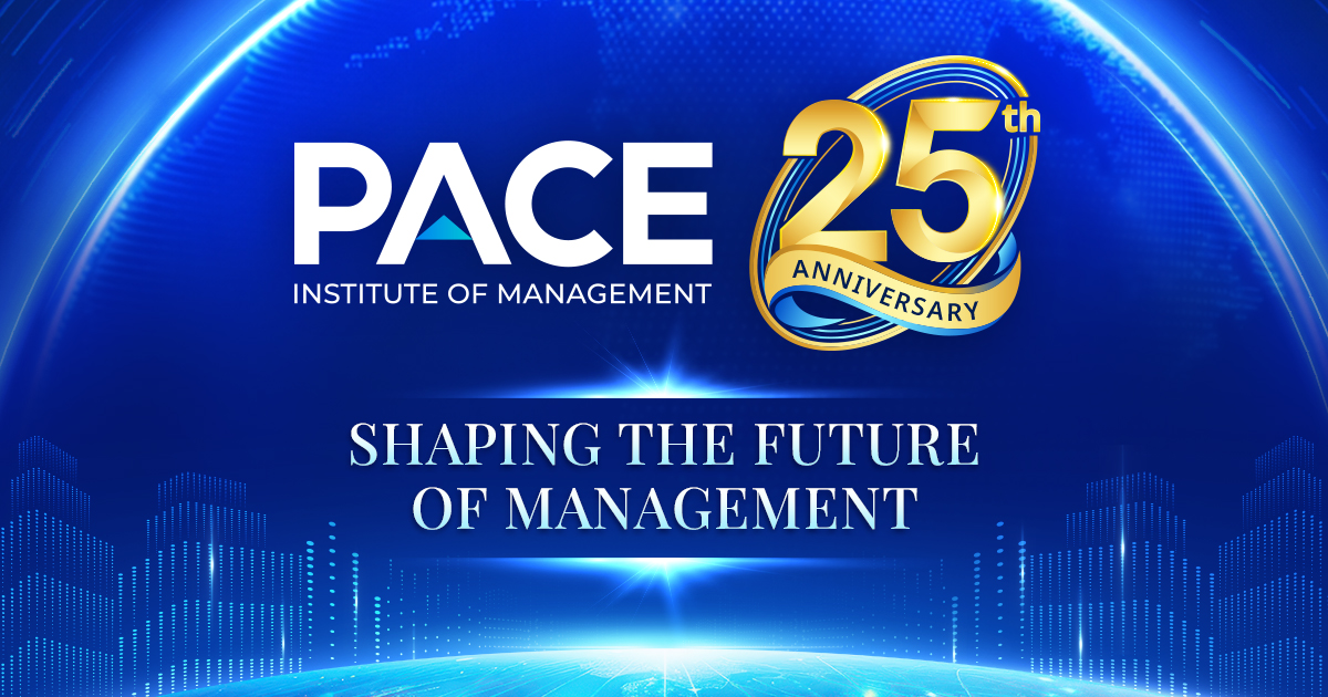 PACE INSTITUTE OF MANAGEMENT AT 25: SHAPING THE FUTURE OF MANAGEMENT